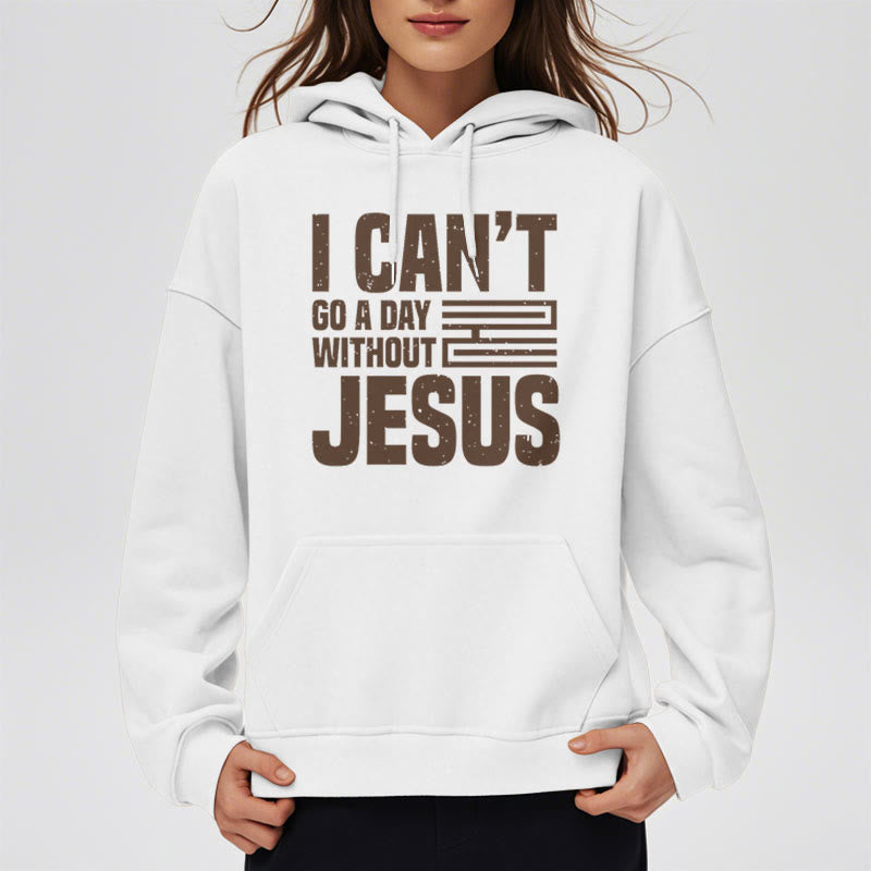 Classic Style I Can't Go A Day Without Jesus Fleece Lined Polyester Hoodie