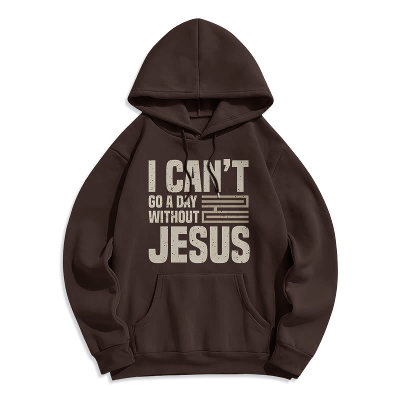 Classic Style I Can't Go A Day Without Jesus Fleece Lined Polyester Hoodie