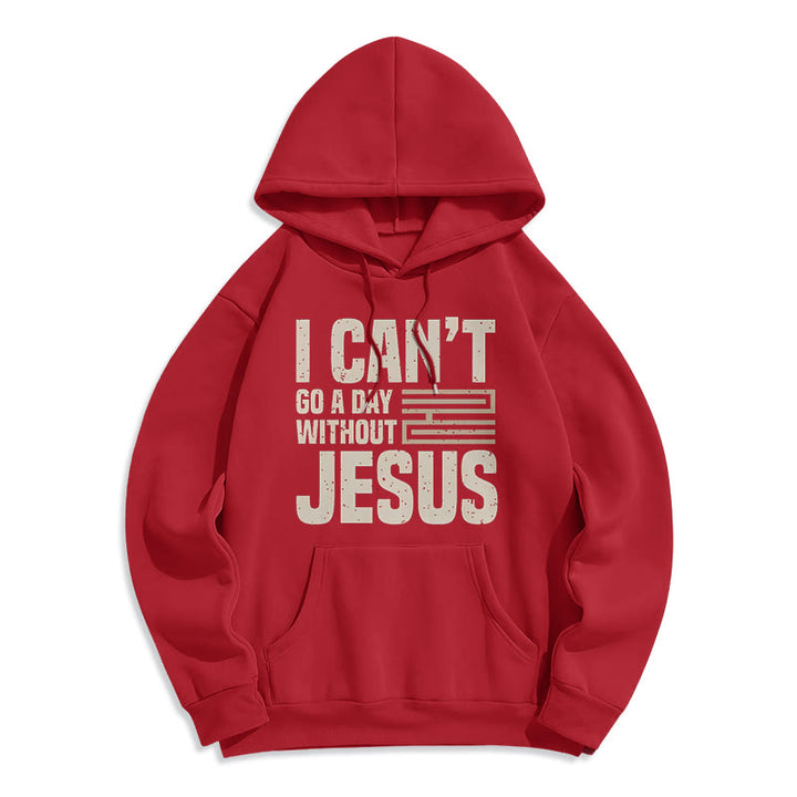 Classic Style I Can't Go A Day Without Jesus Fleece Lined Polyester Hoodie