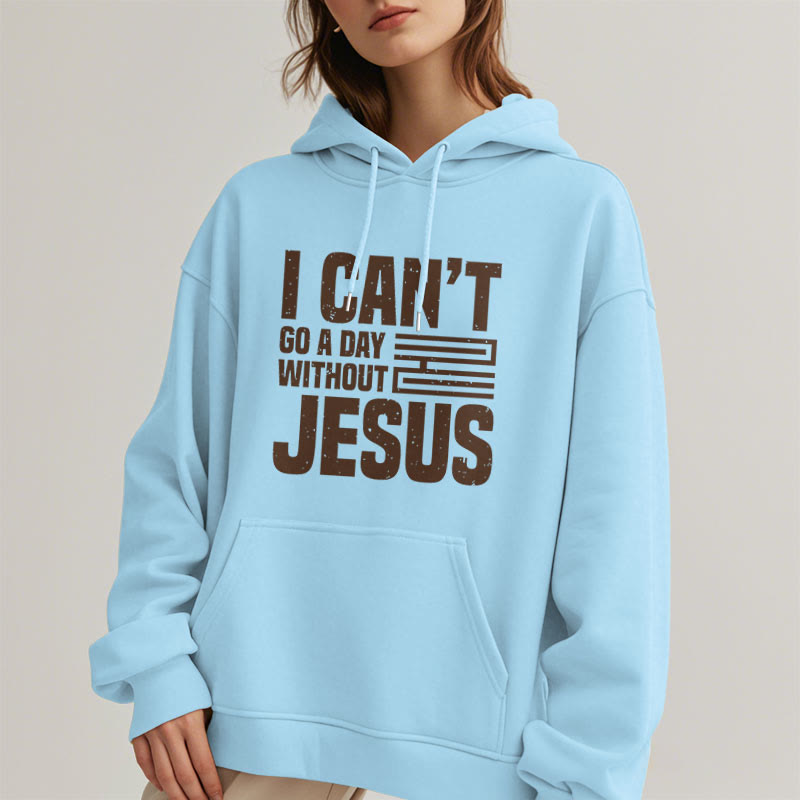 Classic Style I Can't Go A Day Without Jesus Fleece Lined Polyester Hoodie