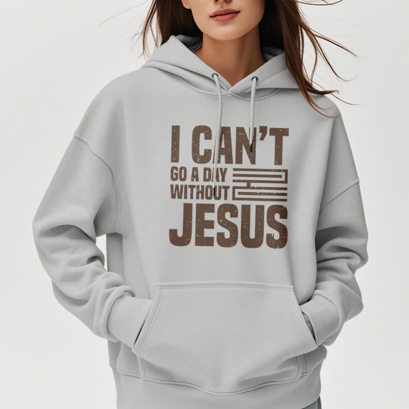 Classic Style I Can't Go A Day Without Jesus Fleece Lined Polyester Hoodie