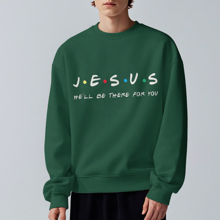 Modern Style Jesus He'll Be There For You Fleece Lined Polyester Sweatshirt