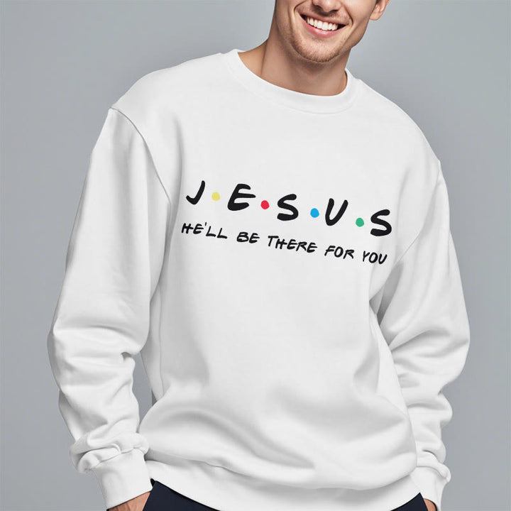 Modern Style Jesus He'll Be There For You Fleece Lined Polyester Sweatshirt