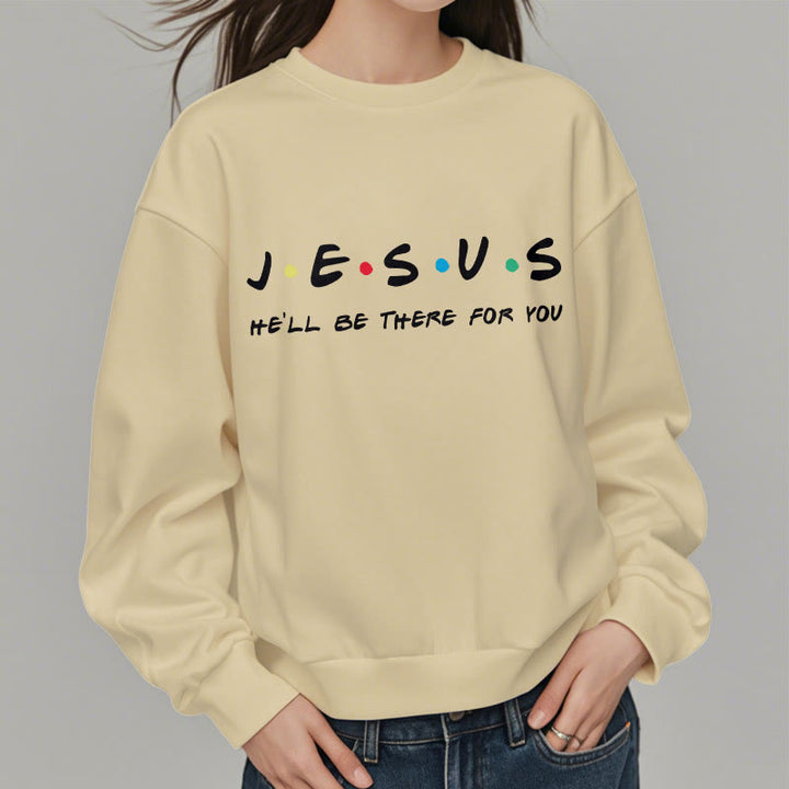 Modern Style Jesus He'll Be There For You Fleece Lined Polyester Sweatshirt