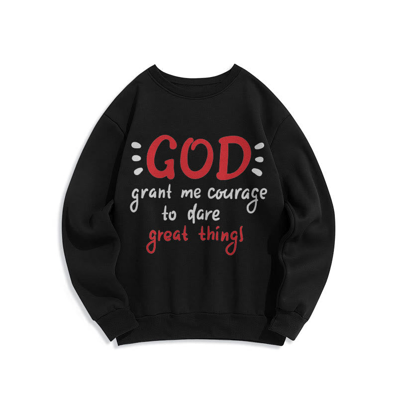 Modern Style God Grant Me Courage Fleece Lined Polyester Sweatshirt