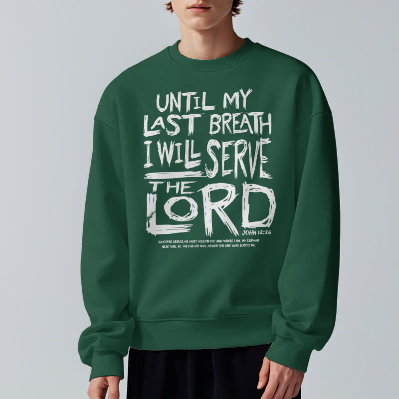 Quotation Style I Will Serve The Lord Fleece Lined Polyester Sweatshirt