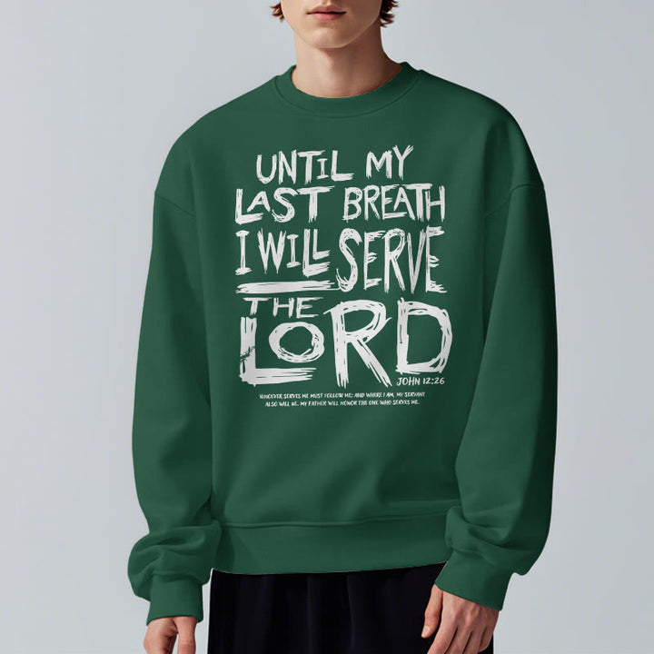 Quotation Style I Will Serve The Lord Fleece Lined Polyester Sweatshirt
