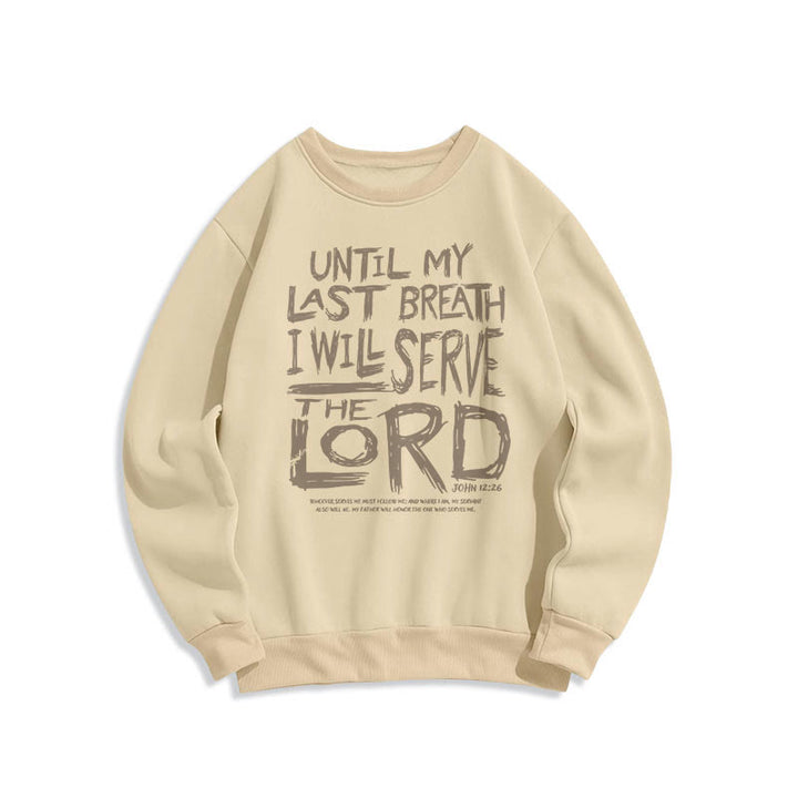 Quotation Style I Will Serve The Lord Fleece Lined Polyester Sweatshirt
