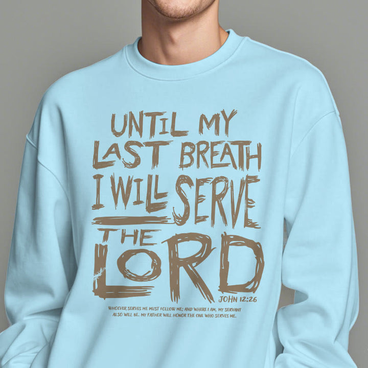 Quotation Style I Will Serve The Lord Fleece Lined Polyester Sweatshirt