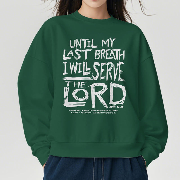 Quotation Style I Will Serve The Lord Fleece Lined Polyester Sweatshirt
