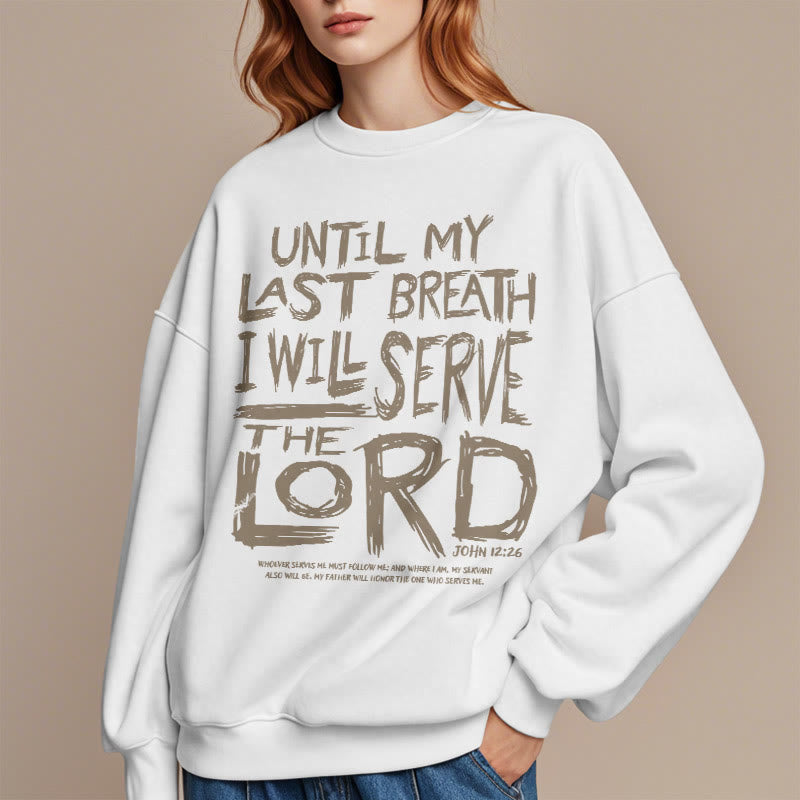 Quotation Style I Will Serve The Lord Fleece Lined Polyester Sweatshirt