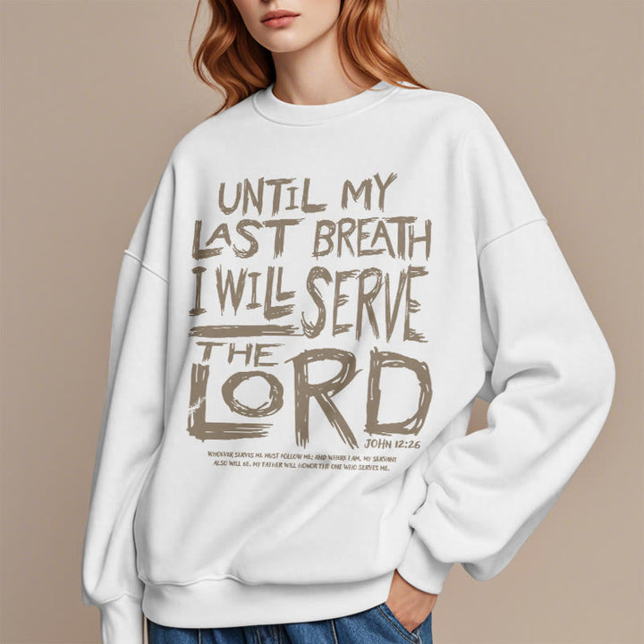 Quotation Style I Will Serve The Lord Fleece Lined Polyester Sweatshirt