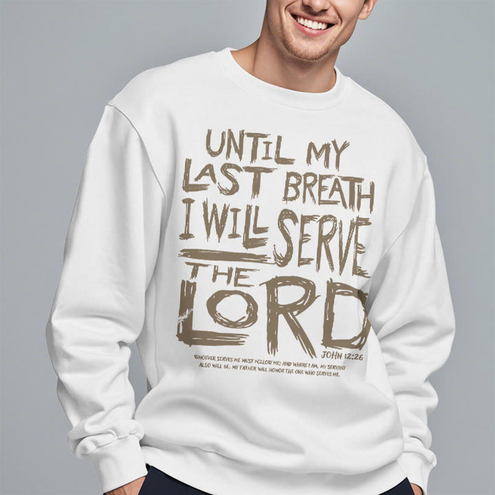 Quotation Style I Will Serve The Lord Fleece Lined Polyester Sweatshirt
