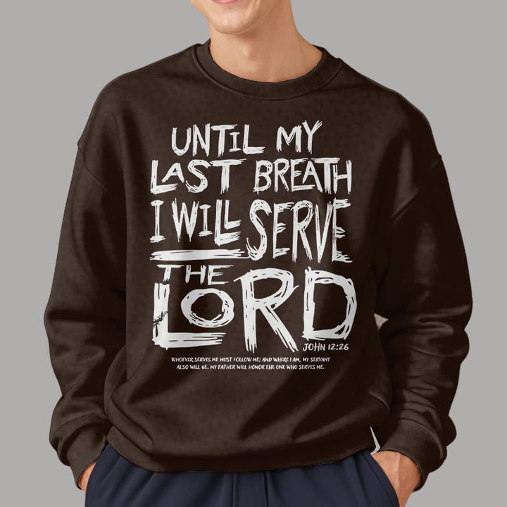 Quotation Style I Will Serve The Lord Fleece Lined Polyester Sweatshirt