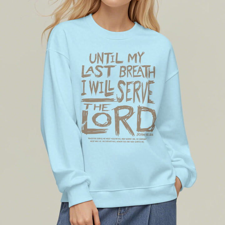 Quotation Style I Will Serve The Lord Fleece Lined Polyester Sweatshirt
