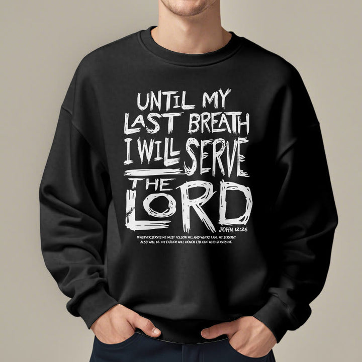 Quotation Style I Will Serve The Lord Fleece Lined Polyester Sweatshirt