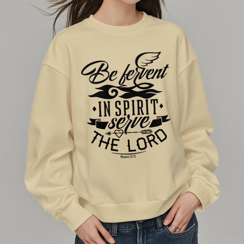 Modern Style Be Fervent In Spirit Fleece Lined Polyester Sweatshirt