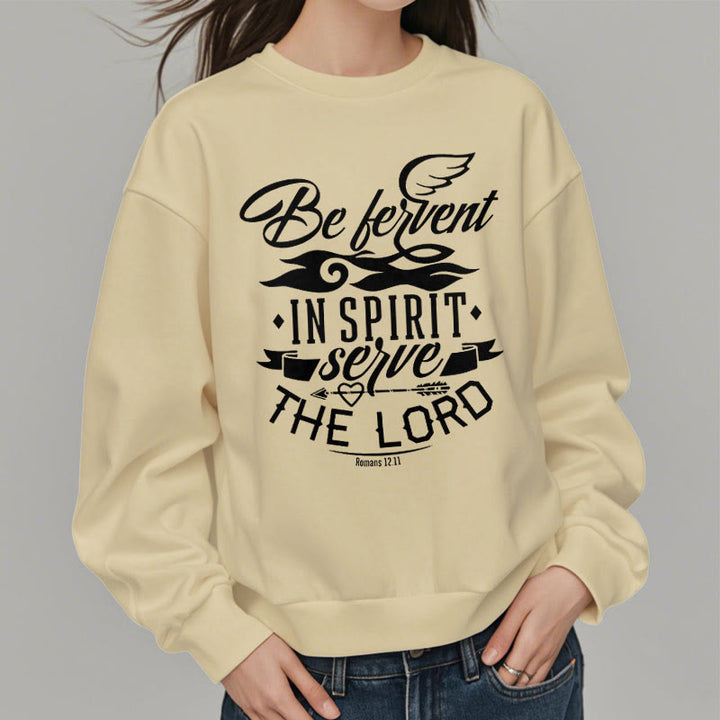 Modern Style Be Fervent In Spirit Fleece Lined Polyester Sweatshirt