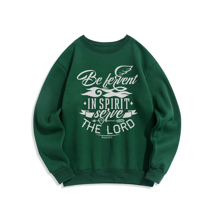Modern Style Be Fervent In Spirit Fleece Lined Polyester Sweatshirt