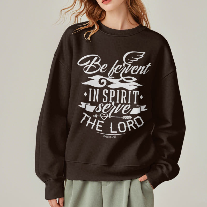 Modern Style Be Fervent In Spirit Fleece Lined Polyester Sweatshirt