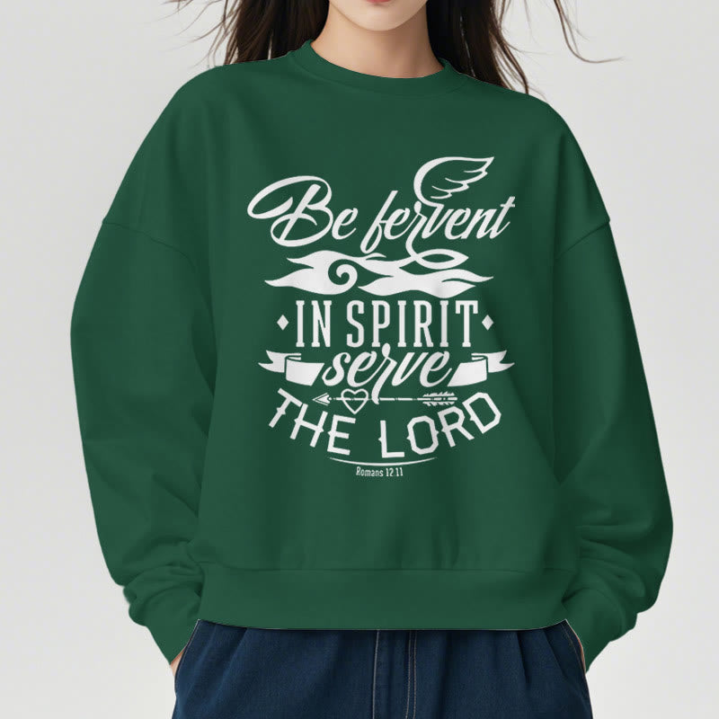 Modern Style Be Fervent In Spirit Fleece Lined Polyester Sweatshirt