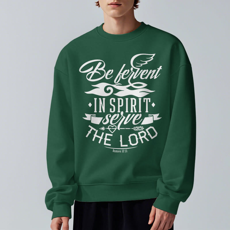 Modern Style Be Fervent In Spirit Fleece Lined Polyester Sweatshirt
