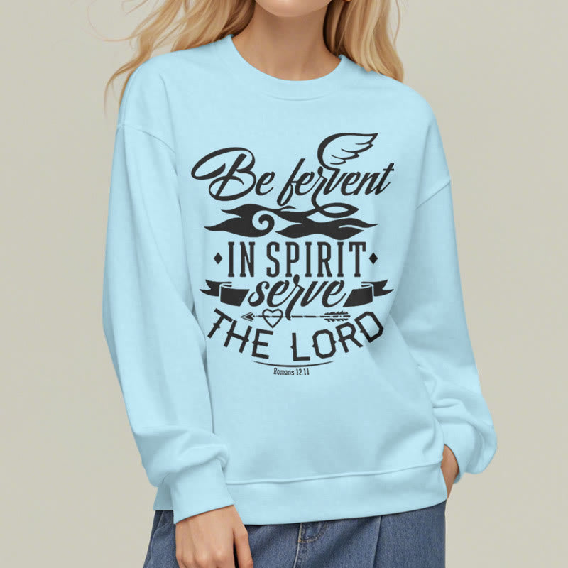 Modern Style Be Fervent In Spirit Fleece Lined Polyester Sweatshirt