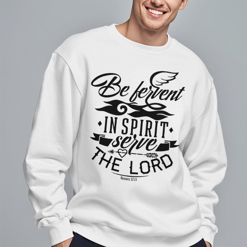 Modern Style Be Fervent In Spirit Fleece Lined Polyester Sweatshirt