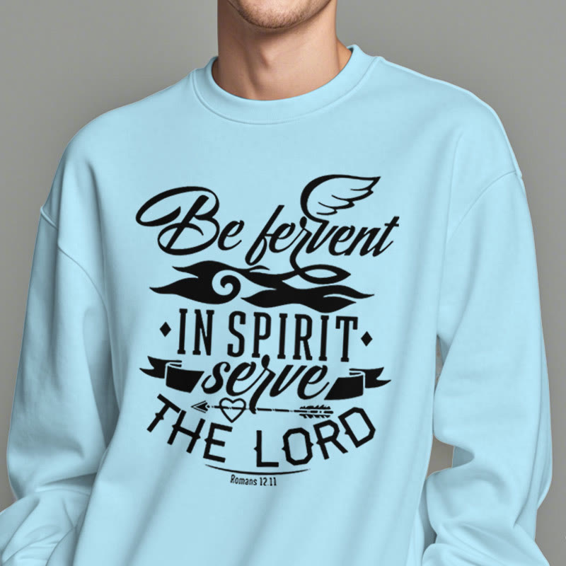 Modern Style Be Fervent In Spirit Fleece Lined Polyester Sweatshirt