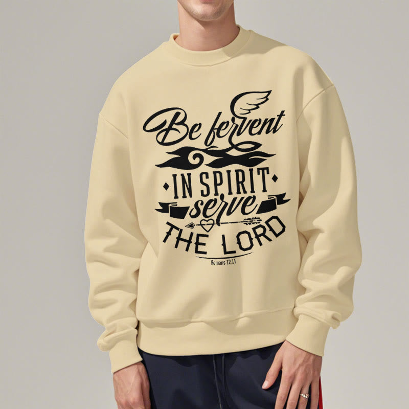 Modern Style Be Fervent In Spirit Fleece Lined Polyester Sweatshirt