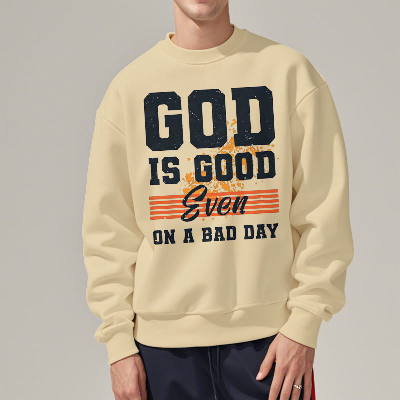 Classic Style God Is Good Even On A Bad Day Fleece Lined Polyester Sweatshirt