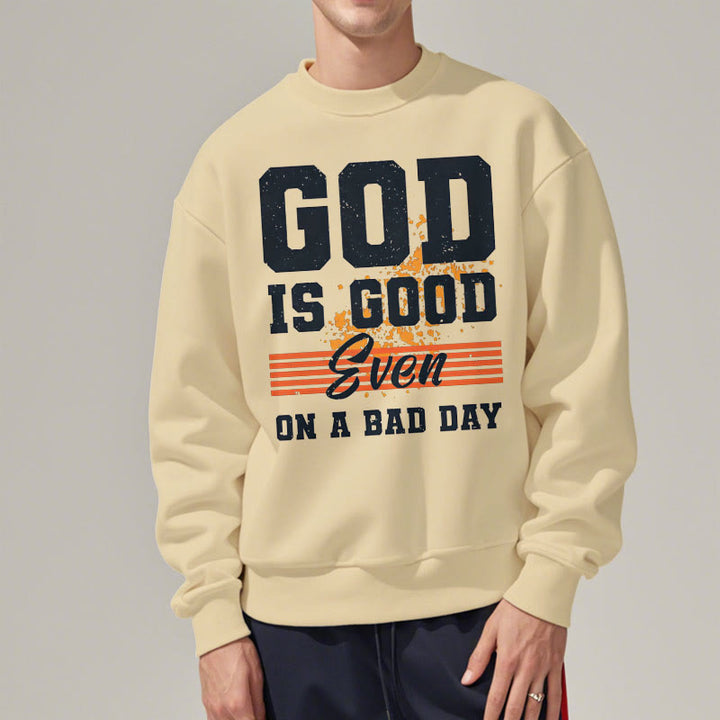 Classic Style God Is Good Even On A Bad Day Fleece Lined Polyester Sweatshirt