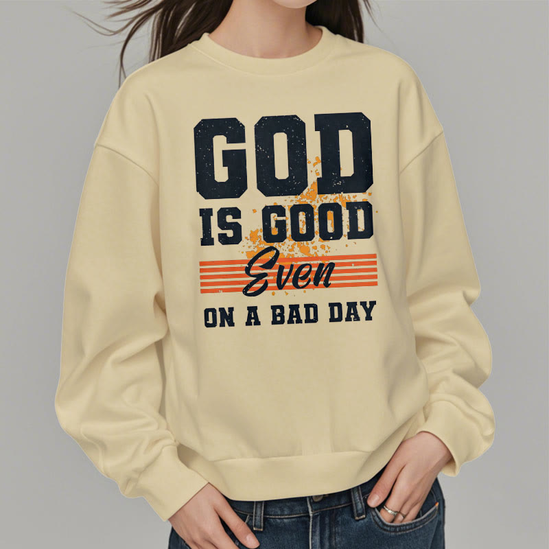 Classic Style God Is Good Even On A Bad Day Fleece Lined Polyester Sweatshirt