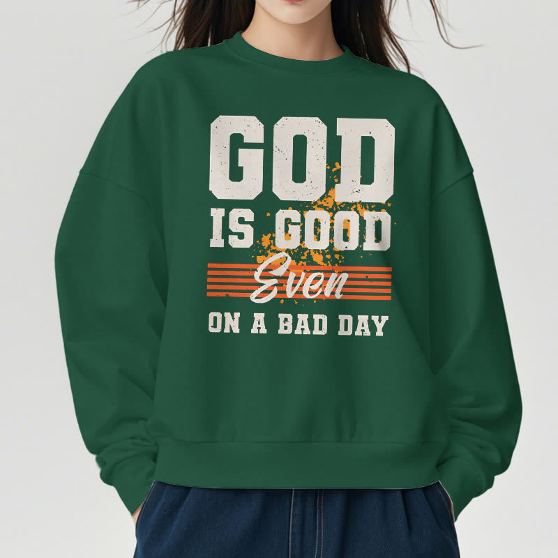 Classic Style God Is Good Even On A Bad Day Fleece Lined Polyester Sweatshirt