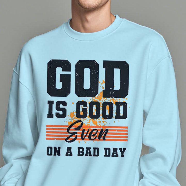 Classic Style God Is Good Even On A Bad Day Fleece Lined Polyester Sweatshirt