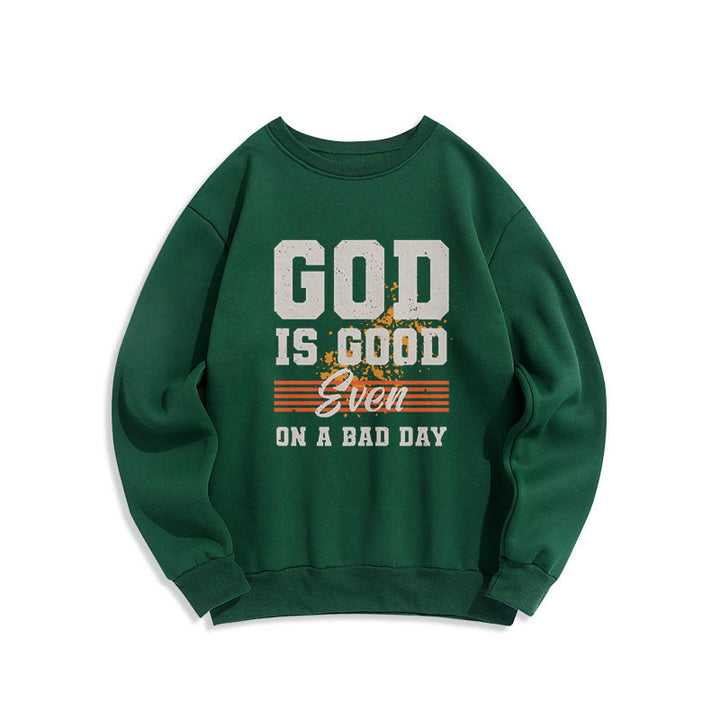 Classic Style God Is Good Even On A Bad Day Fleece Lined Polyester Sweatshirt