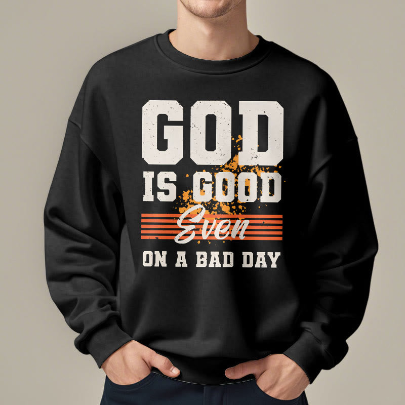 Classic Style God Is Good Even On A Bad Day Fleece Lined Polyester Sweatshirt