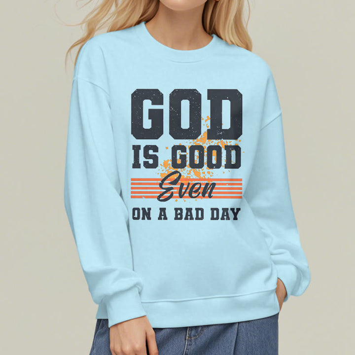 Classic Style God Is Good Even On A Bad Day Fleece Lined Polyester Sweatshirt