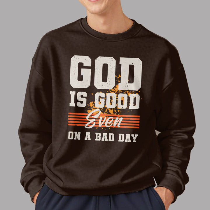 Classic Style God Is Good Even On A Bad Day Fleece Lined Polyester Sweatshirt