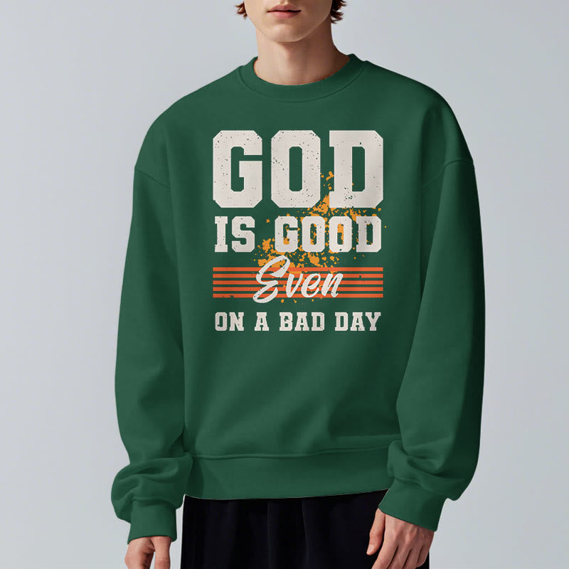 Classic Style God Is Good Even On A Bad Day Fleece Lined Polyester Sweatshirt