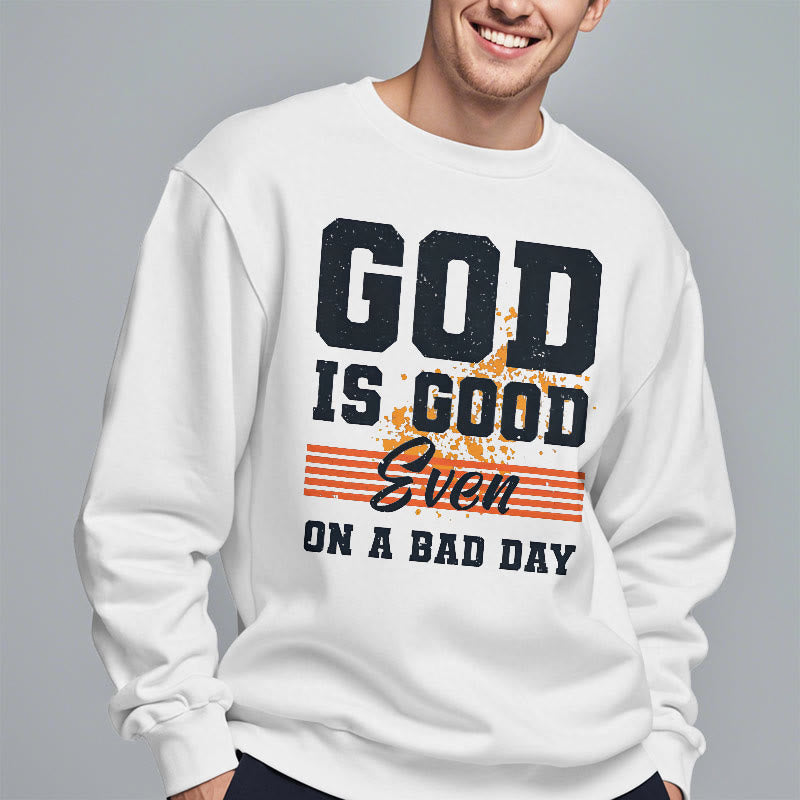 Classic Style God Is Good Even On A Bad Day Fleece Lined Polyester Sweatshirt
