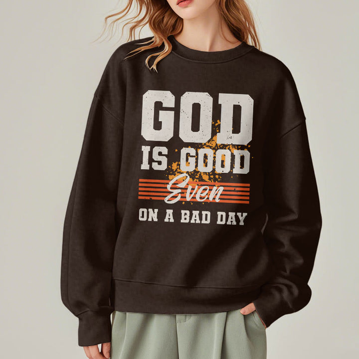 Classic Style God Is Good Even On A Bad Day Fleece Lined Polyester Sweatshirt