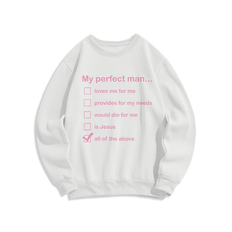 Modern Style My Perfect Man Is Jesus Fleece Lined Polyester Sweatshirt