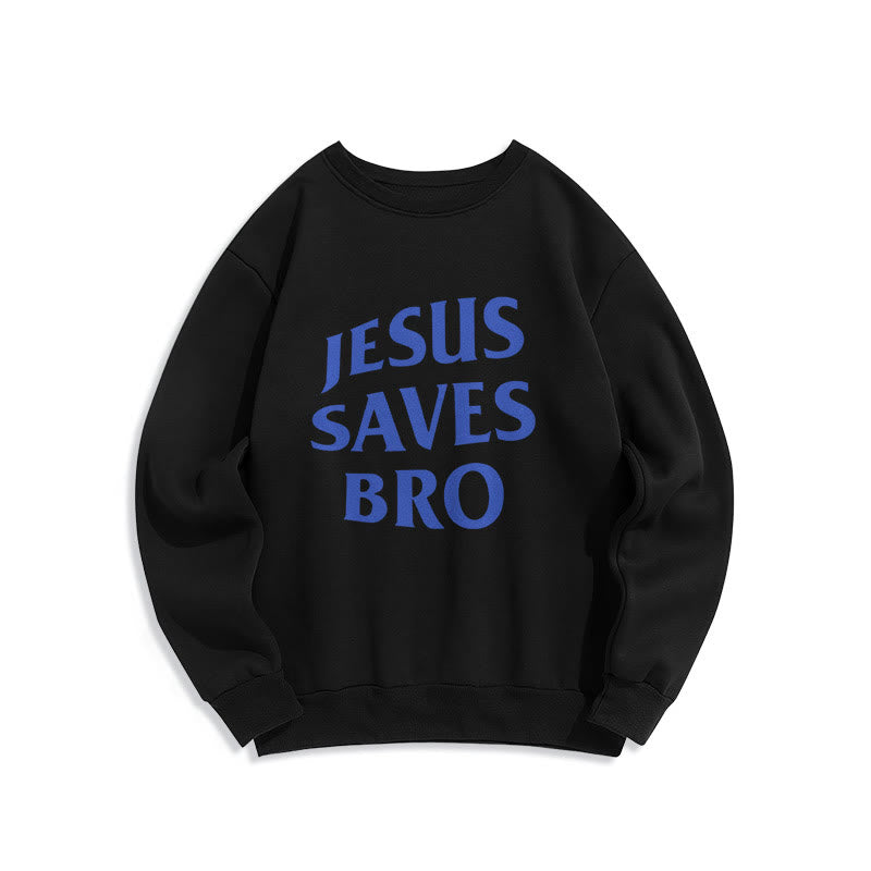 Quotation Style Jesus Saves Bro Proud Faith Fleece Lined Polyester Sweatshirt