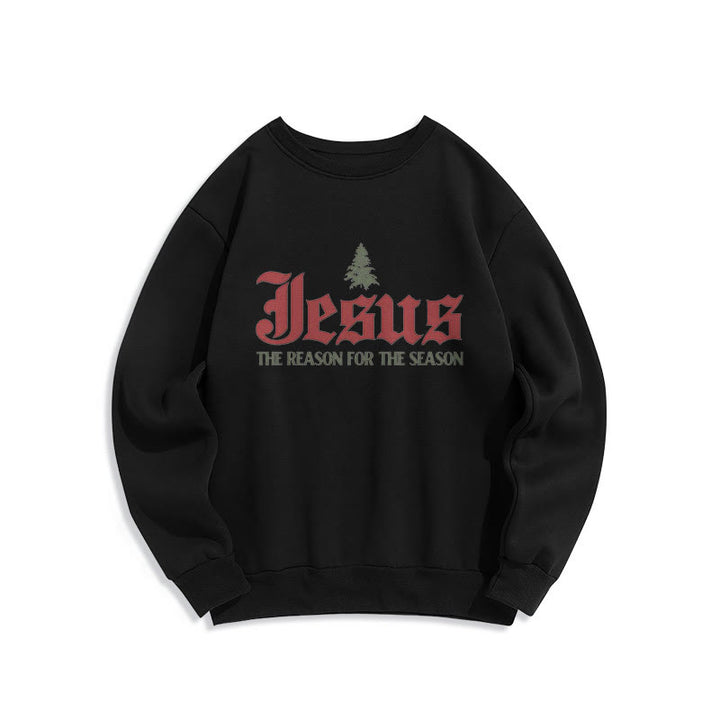 Quotation Style Jesus The Reason for the Season Fleece Lined Polyester Sweatshirt