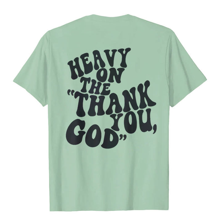 Christianartworkshop "HEAVY ON THE 'THANK YOU, GOD'" T-shirt