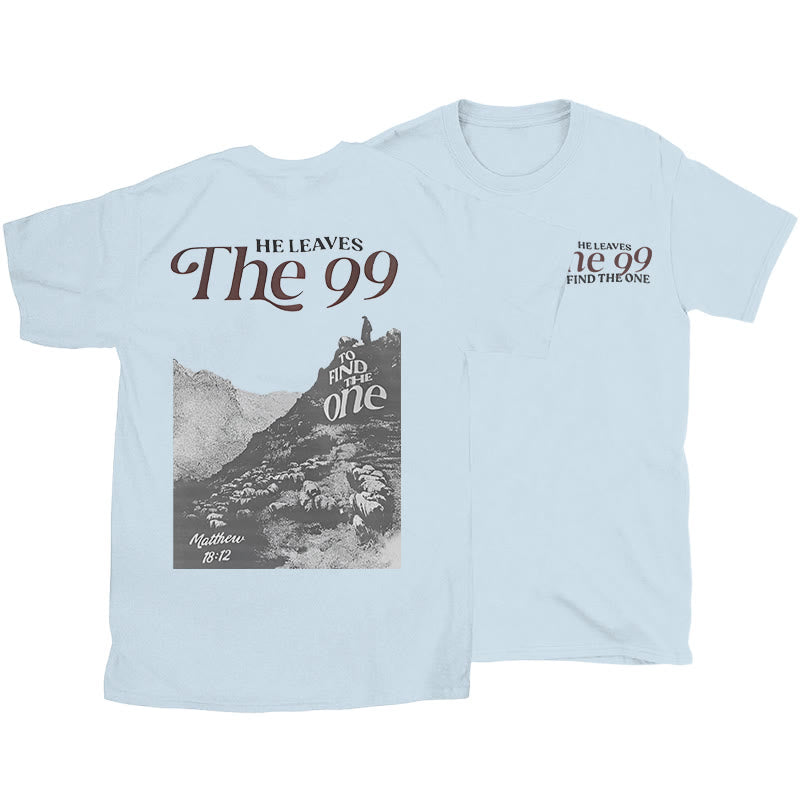 Christianartworkshop He Leaves the 99 to Find the One T-shirt