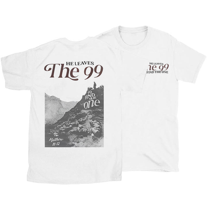 Christianartworkshop He Leaves the 99 to Find the One T-shirt