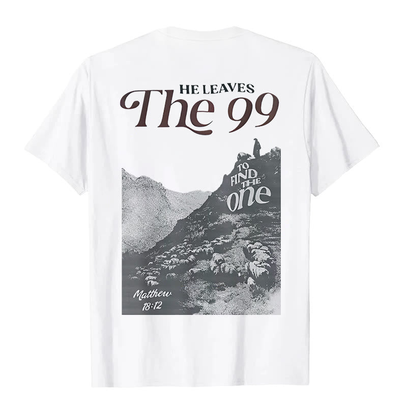 Christianartworkshop He Leaves the 99 to Find the One T-shirt
