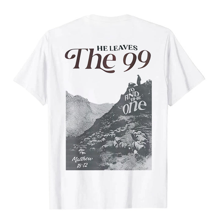 Christianartworkshop He Leaves the 99 to Find the One T-shirt